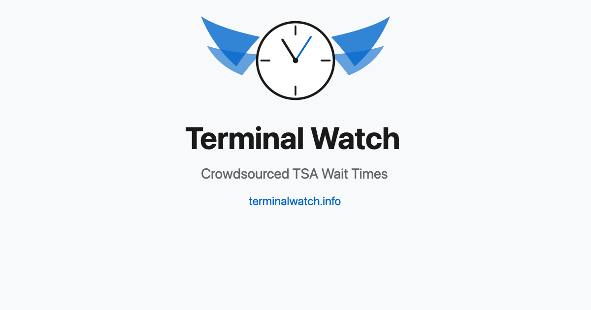 Time Terminals Terminal Watch — Crowdsourced TSA Wait Times